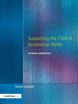 cover image of Supporting the Child of Exceptional Ability at Home and School